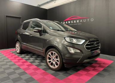 Achat Ford Ecosport 1.0 EcoBoost 125ch SS BVM6 Titanium Occasion