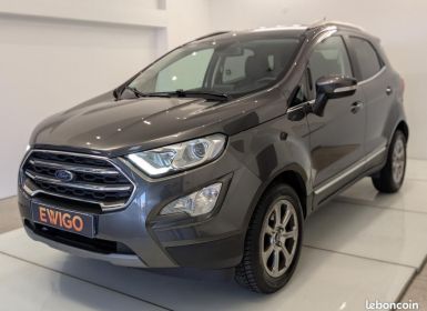 Vente Ford Ecosport 1.0 EcoBoost 125ch TITANIUM Occasion